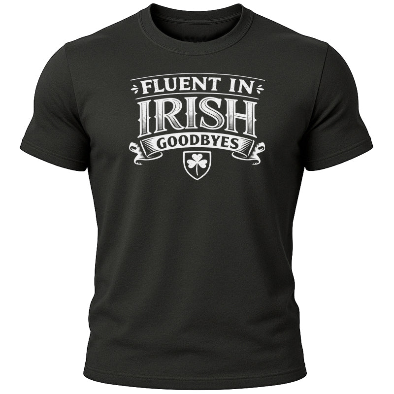 Fluent in Irish Goodbyes T-Shirt